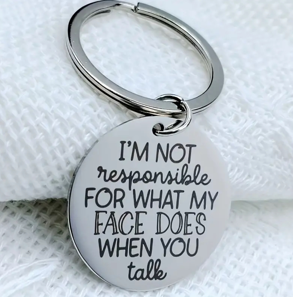 3/$25 I'm Not Responsible For What My Face Does When You Talk Keychain NEW